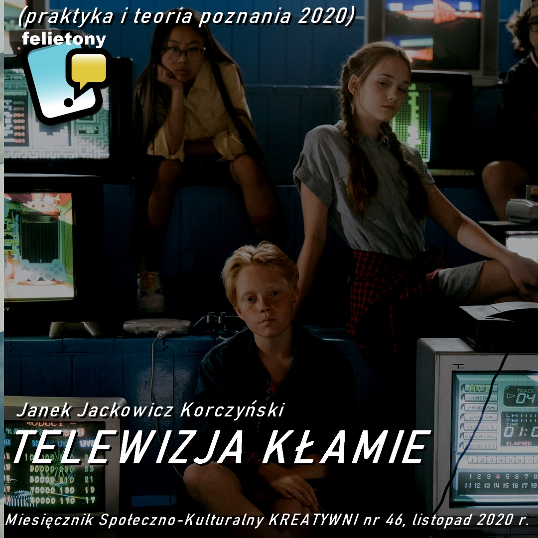 Telewizja kłamie: praktyka i teoria poznania 2020 (4) / Janek Jackowicz-Korczyński 