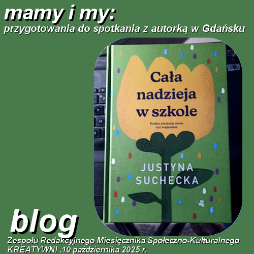 Mamy już swój egzemplarz: to przygotowania do spotkania z Justyną Suchecką w Gdańsku