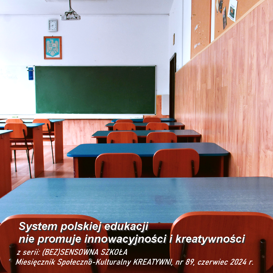 System polskiej edukacji nie promuje innowacyjności i kreatywności: z serii (bez)sensowna szkoła