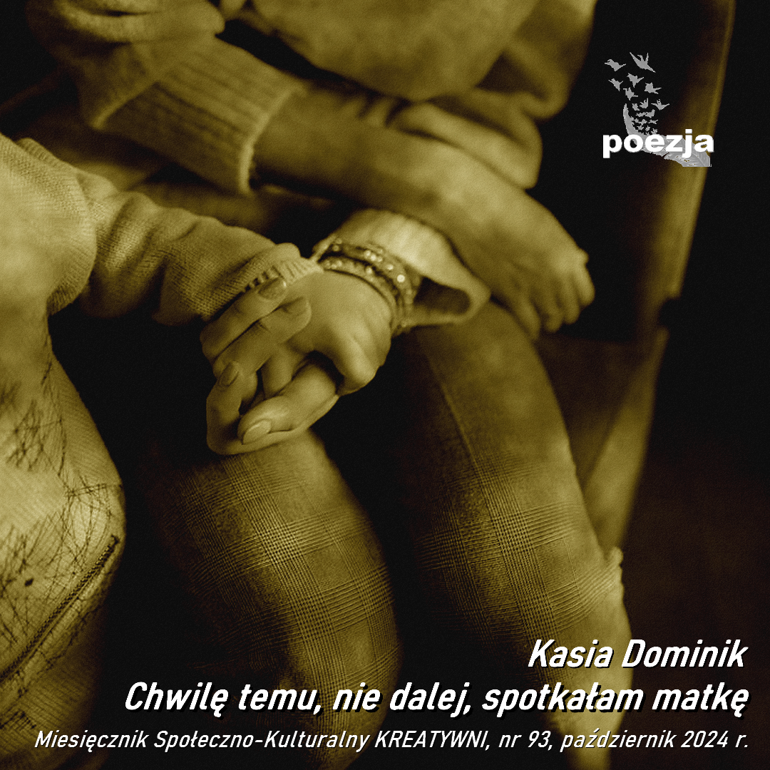 Chwilę temu, nie dalej, spotkałam matkę