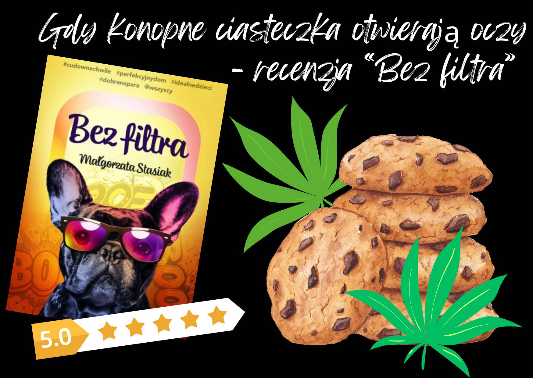 Recenzja “Bez filtra” - “Gdy konopne ciasteczka otwierają oczy…” 