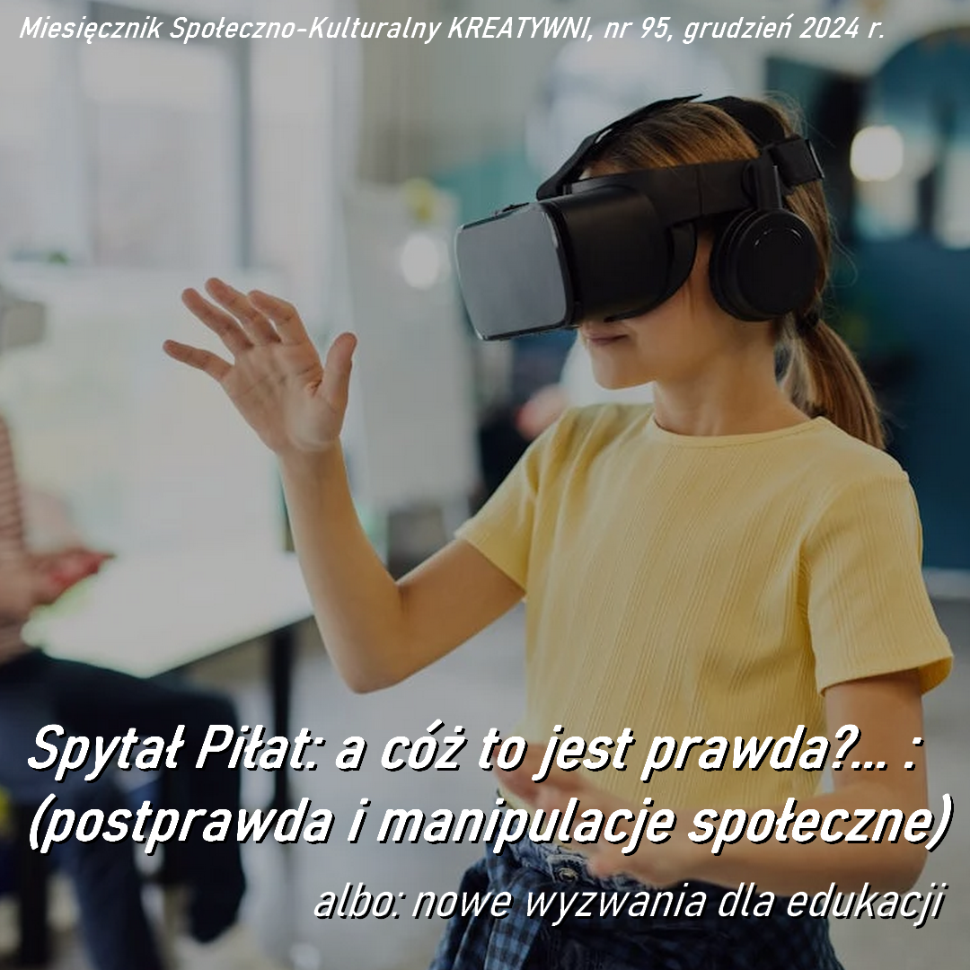 Spytał Piłat: a cóż to jest prawda?... : postprawda i manipulacje społeczne