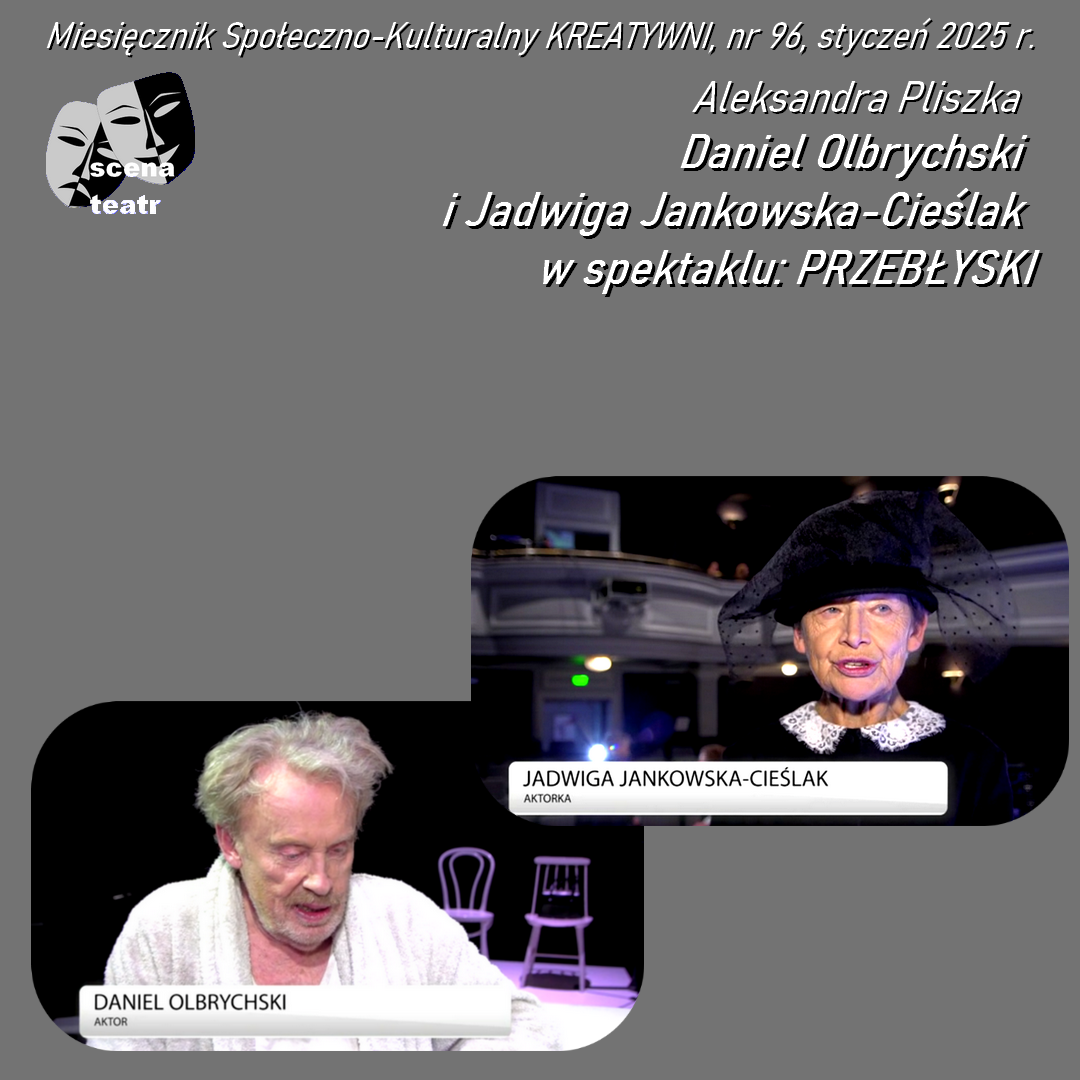 Daniel Olbrychski i Jadwiga Jankowska-Cieślak w spektaklu: PRZEBŁYSKI