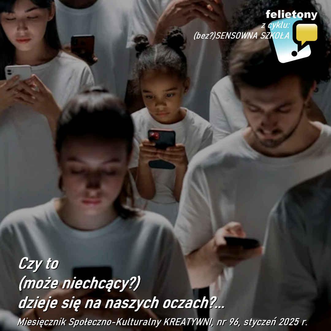 Czy to (może niechcący?) dzieje się na naszych oczach?...