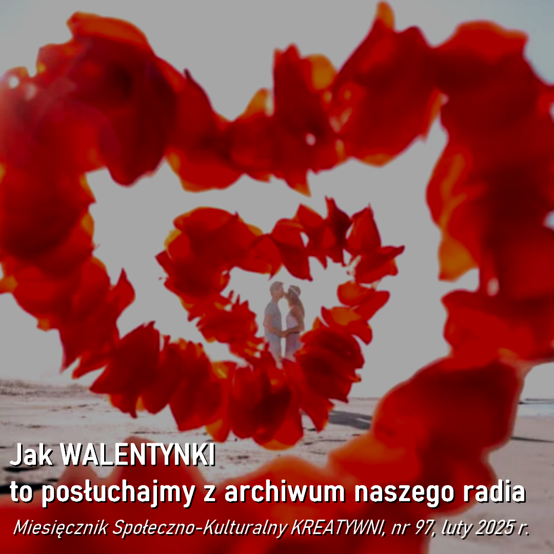 Jak WALENTYNKI to posłuchajmy z archiwum naszego radia