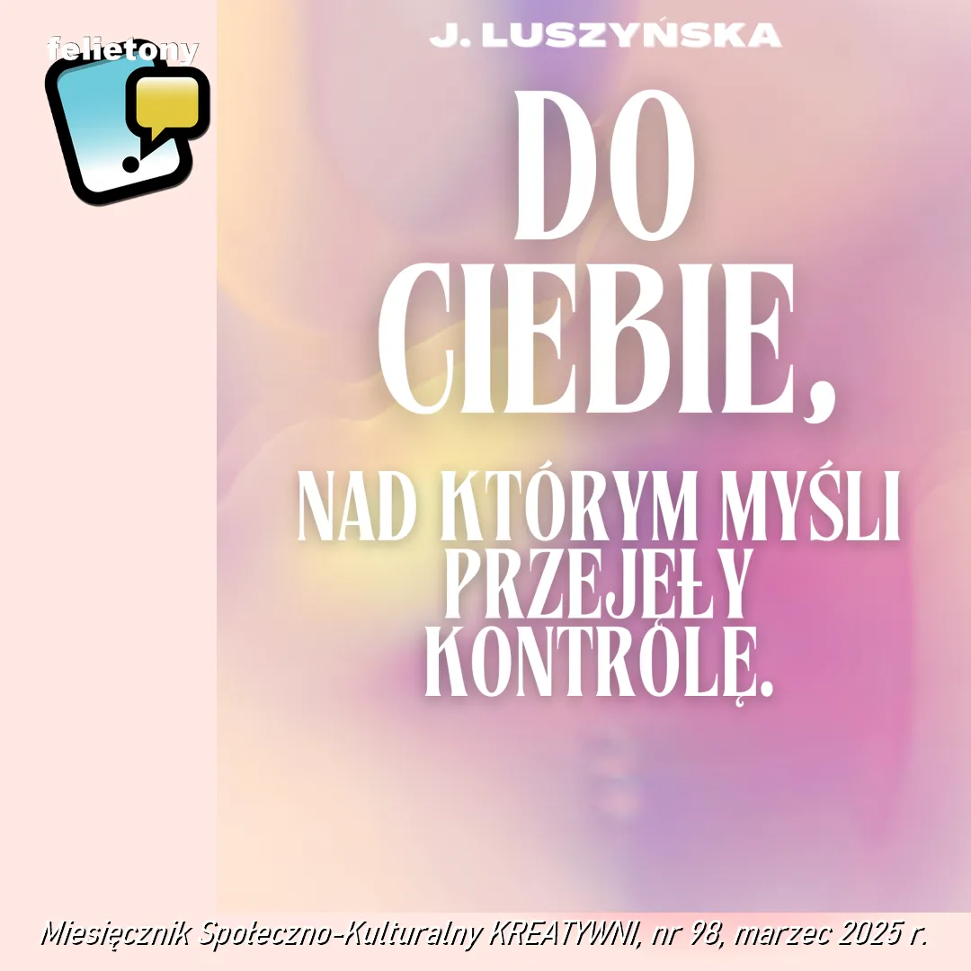 Do Ciebie, nad którym myśli przejęły kontrolę / Justyna Luszyńska
