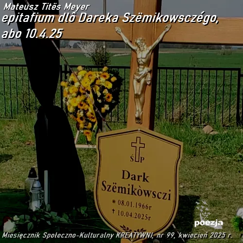 epitafium dlô Dareka Szëmikòwsczégò, abò 10.4.25