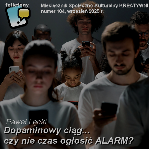 Dopaminowy ciąg... czy nie czas ogłosić ALARM?