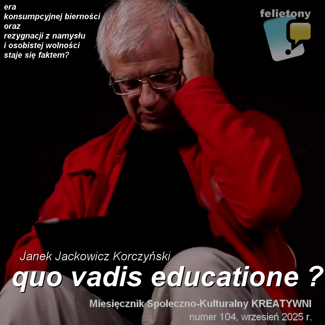 Edukacja konsupcyjnej bierności... (wybór należy do ciebie): felieton bardzo aktualny...