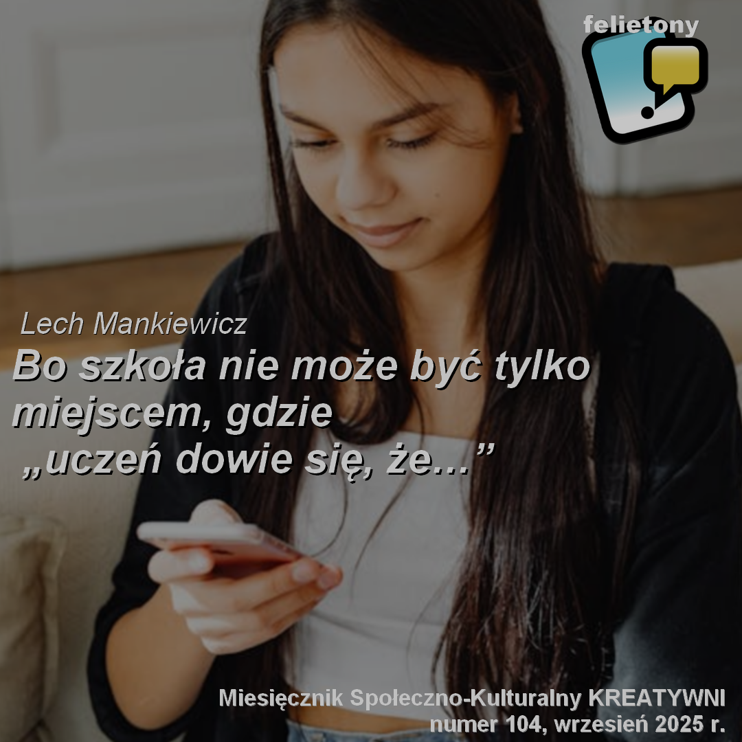 Bo szkoła nie może być tylko miejscem, gdzie „uczeń dowie się, że…”