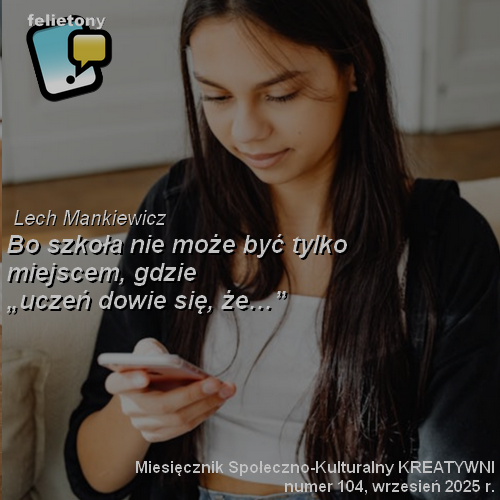 Bo szkoła nie może być tylko miejscem, gdzie „uczeń dowie się, że…”