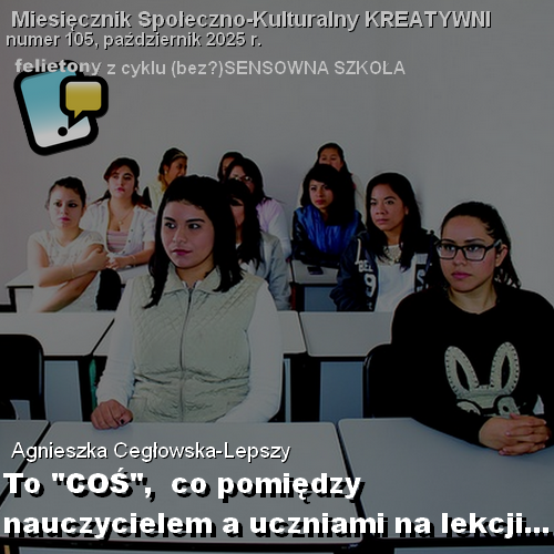 To "COŚ",  co pomiędzy nauczycielem a uczniami na lekcji...