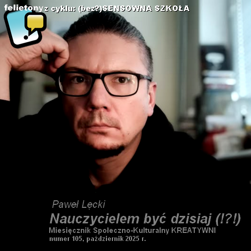Nauczycielem być dzisiaj (!?!?!?) / Paweł Lęcki