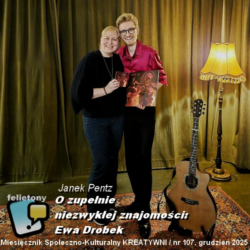 O zupełnie niezwykłej znajomości: Ewa Drobek / Janek Pentz