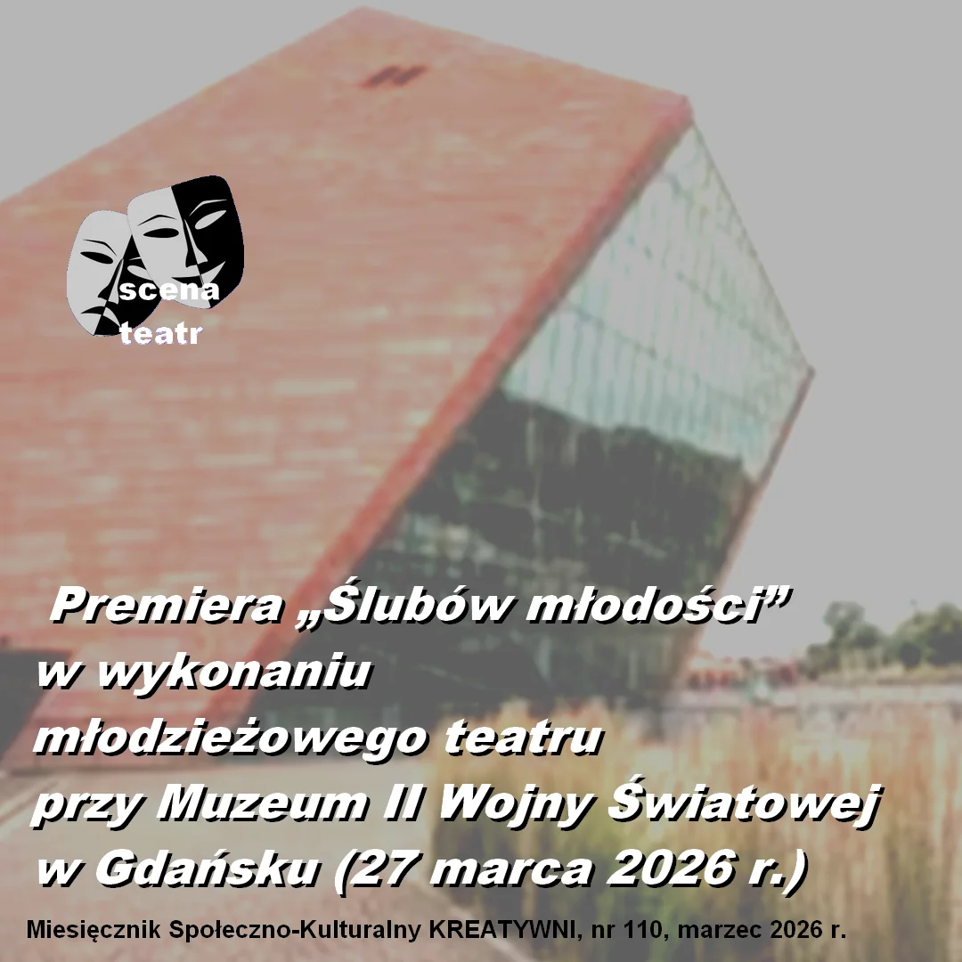  Premiera „Ślubów młodości” młodzieżowego teatru przy Muzeum II Wojny Światowej w Gdańsku
