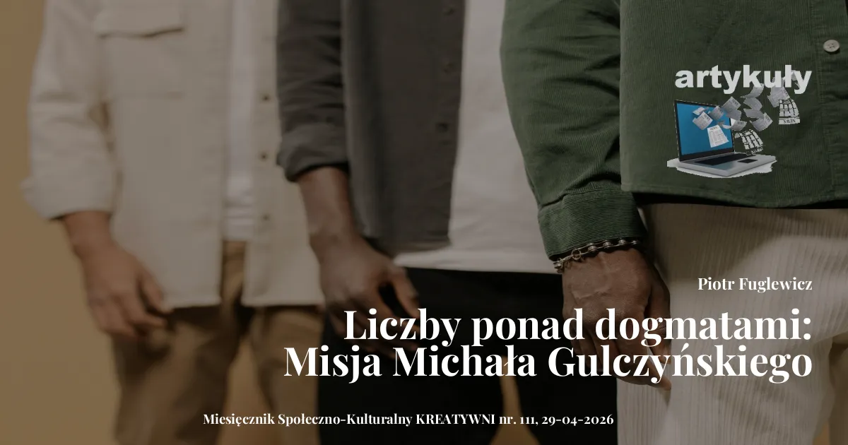 Liczby ponad dogmatami: Misja Michała Gulczyńskiego