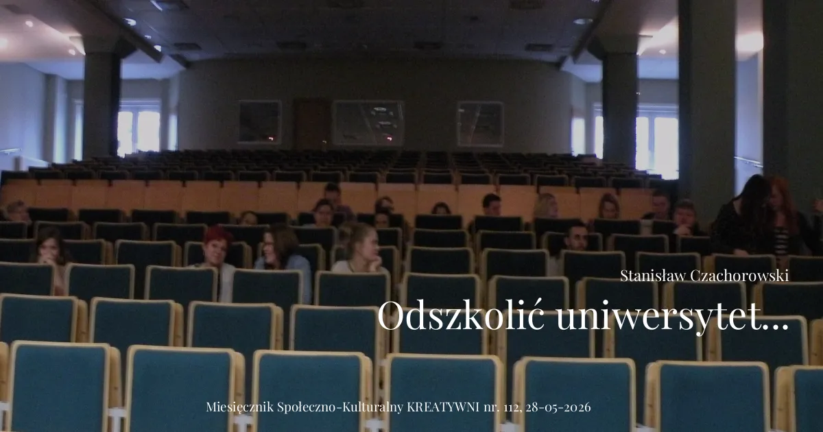Odszkolnić uniwersytet, czyli o mądrości w czasach sztucznej inteligencji / prof. Stanisław Czachorowski