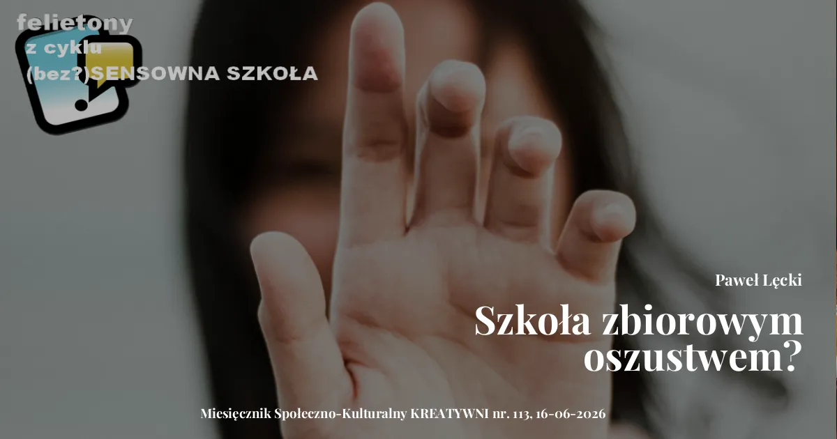 Szkoła zbiorowym oszustwem? / Paweł Lęcki