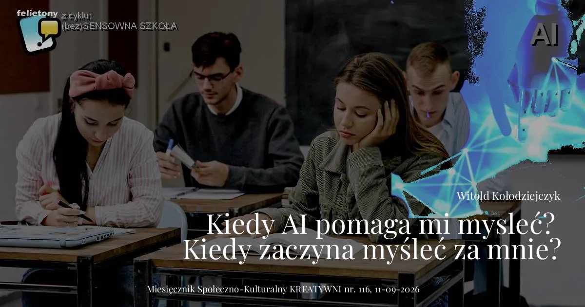 Kiedy AI pomaga mi myśleć, a kiedy zaczyna myśleć za mnie?