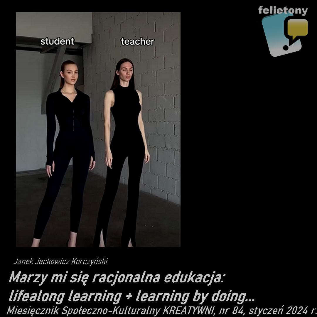 Marzy mi się racjonalna edukacja = lifealong learning + learning by doing...