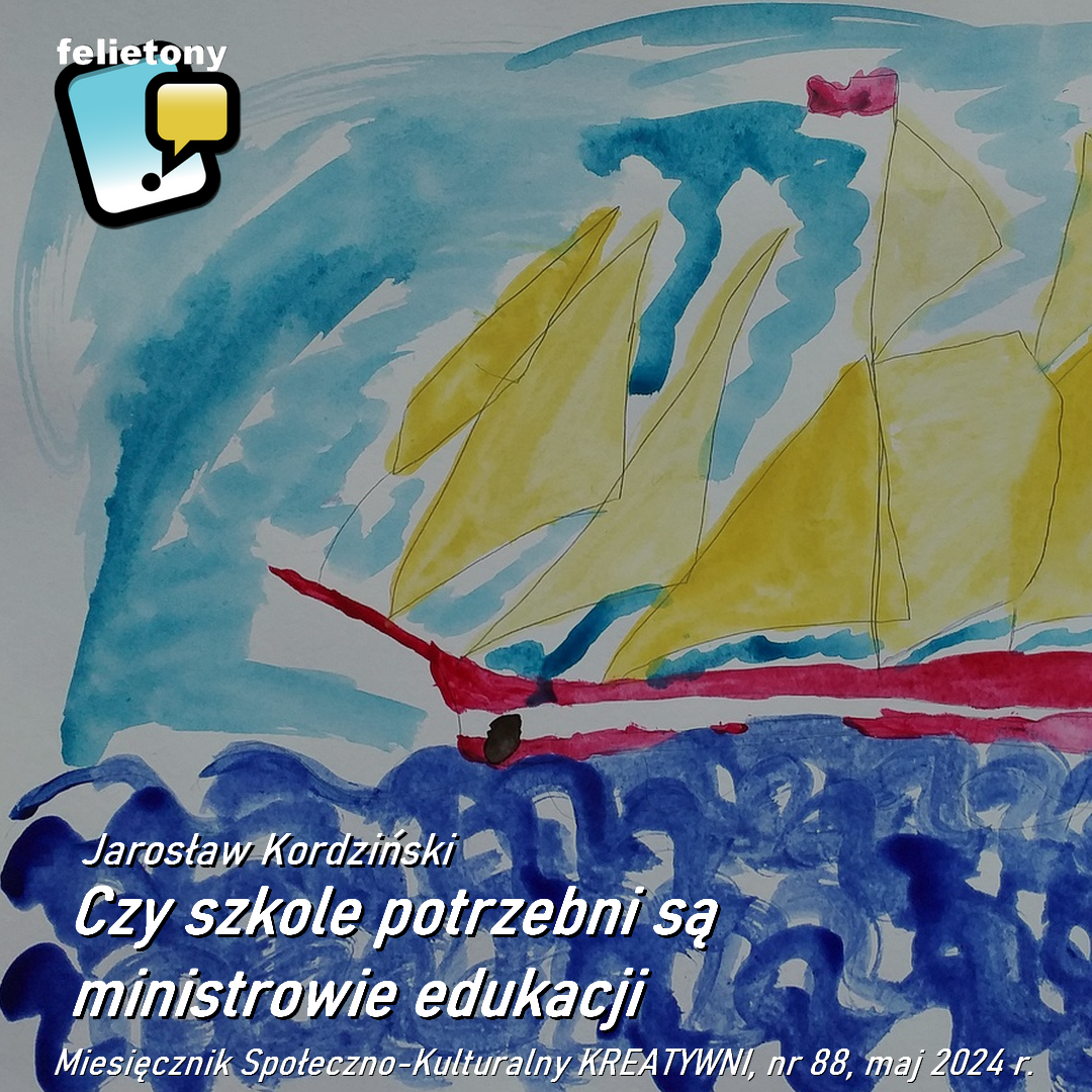 Czy szkole potrzebni są ministrowie edukacji / Jaosław Kordziński